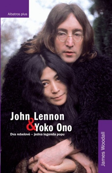 John Lennon & Yoko Ono/Dva rebelové - jedna legenda John Lennon & Yoko Ono/Dva rebelové - jedna legenda