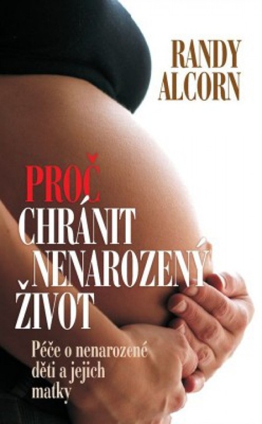Proč chránit nenarozený život Proč chránit nenarozený život