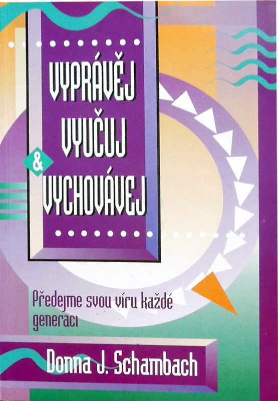 Vyprávěj, vyučuj, vychovávej Vyprávěj, vyučuj, vychovávej