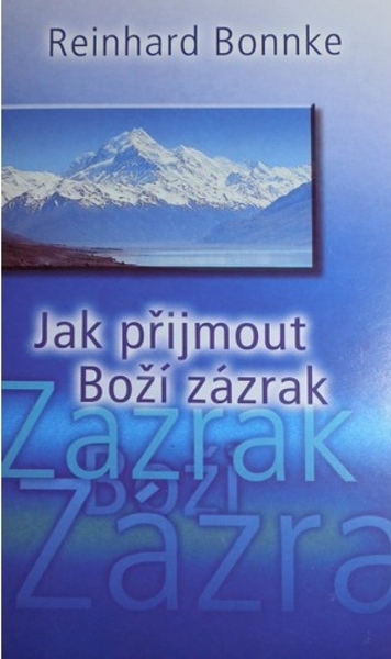 Jak přijmout Boží zázrak Jak přijmout Boží zázrak