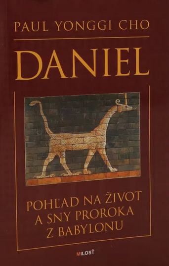 Daniel. Pohľad na život a sny proroka z Babylonu Daniel. Pohľad na život a sny proroka z Babylonu