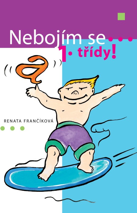 Nebojím se 1. třídy! Nebojím se 1. třídy!