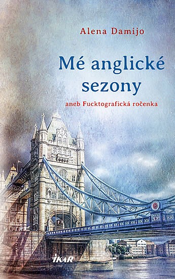 Mé anglické sezony aneb Fucktografická ročenka Mé anglické sezony aneb Fucktografická ročenka